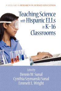 Teaching Science with Hispanic Ells in K-16 Classrooms
