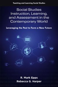 Social Studies Instruction, Learning, and Assessment in the Contemporary World