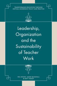 Leadership, Organisation and the Sustainability of Teacher Work