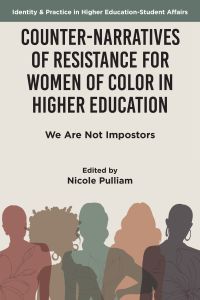 Counter-Narratives of Resistance for Women of Color in Higher Education