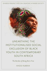 Unearthing the Institutionalised Social Exclusion of Black Youth in Contemporary South Africa