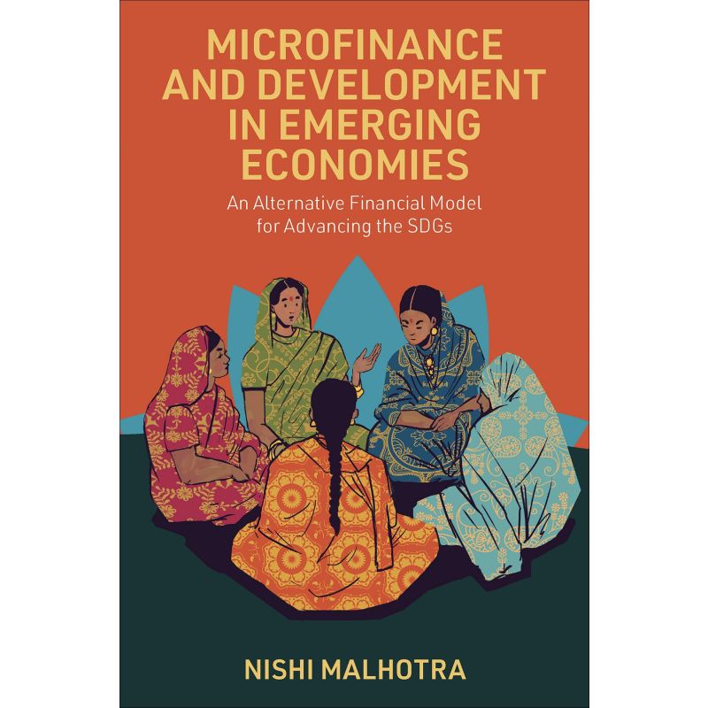 Microfinance and Development in Emerging Economies - Nishi Malhotra
