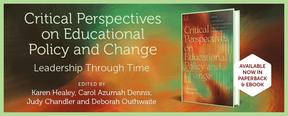 Critical Perspectives on Educational Policy and Change: Leadership Through Time 