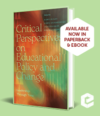 Critical Perspectives on Educational Policy and Change: Leadership Through Time 