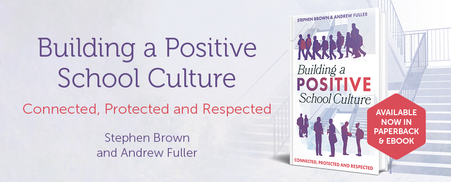 Building a Positive School Culture: Connected, Protected and Respected