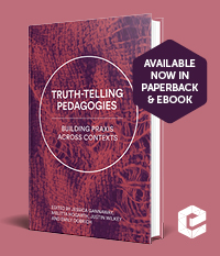 Truth-Telling Pedagogies: Building Praxis across Contexts